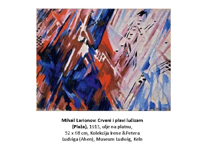 Mihail Larionov: Crveni i plavi lučizam (Plaža), 1913, ulje na platnu, 52 x 68