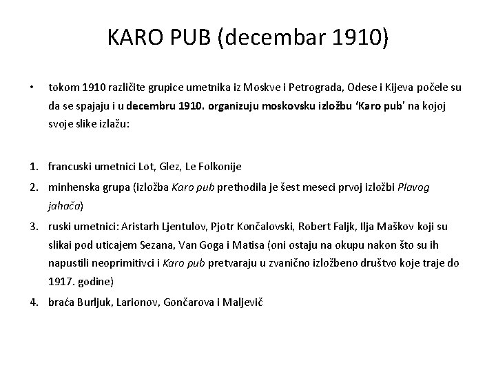 KARO PUB (decembar 1910) • tokom 1910 različite grupice umetnika iz Moskve i Petrograda,