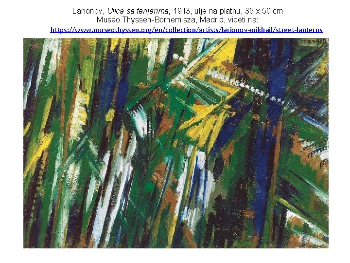 Larionov, Ulica sa fenjerima, 1913, ulje na platnu, 35 x 50 cm Museo Thyssen-Bornemisza,