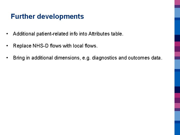 Further developments • Additional patient-related info into Attributes table. • Replace NHS-D flows with