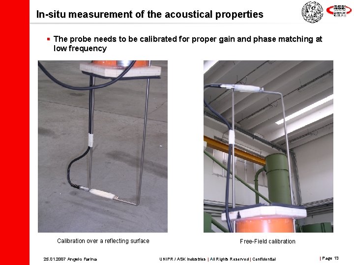 In-situ measurement of the acoustical properties § The probe needs to be calibrated for