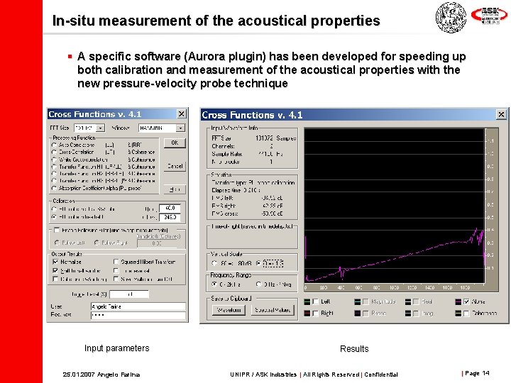 In-situ measurement of the acoustical properties § A specific software (Aurora plugin) has been