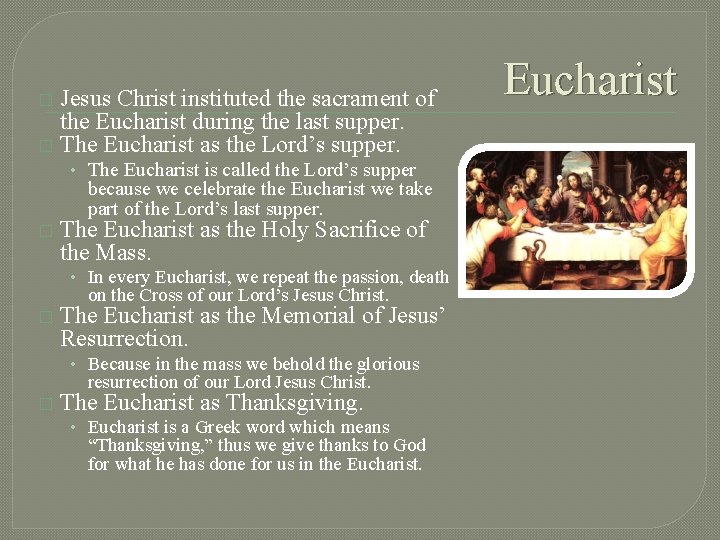Jesus Christ instituted the sacrament of the Eucharist during the last supper. � The