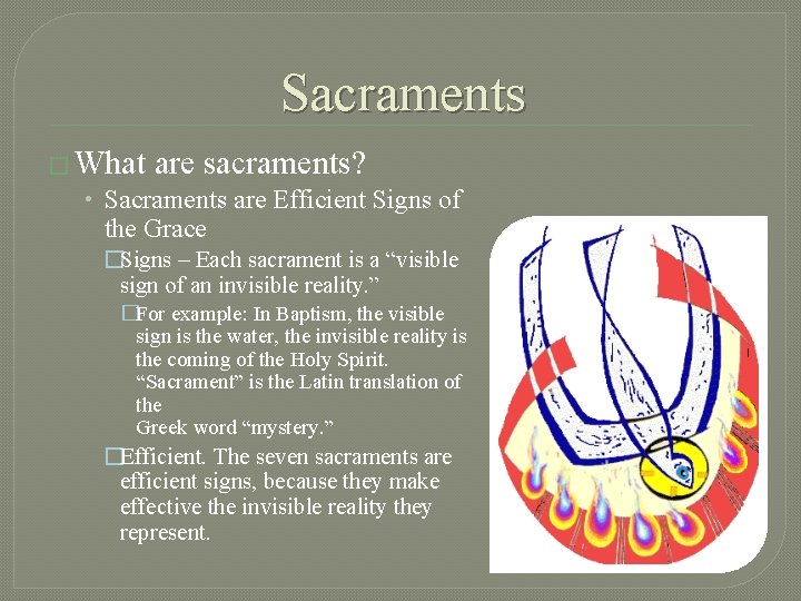 Sacraments � What are sacraments? • Sacraments are Efficient Signs of the Grace �Signs