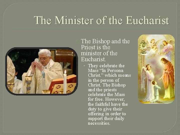 The Minister of the Eucharist � The Bishop and the Priest is the minister