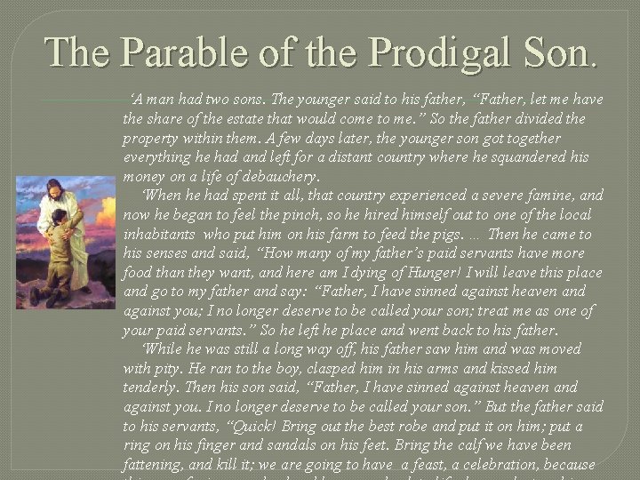 The Parable of the Prodigal Son. ‘A man had two sons. The younger said