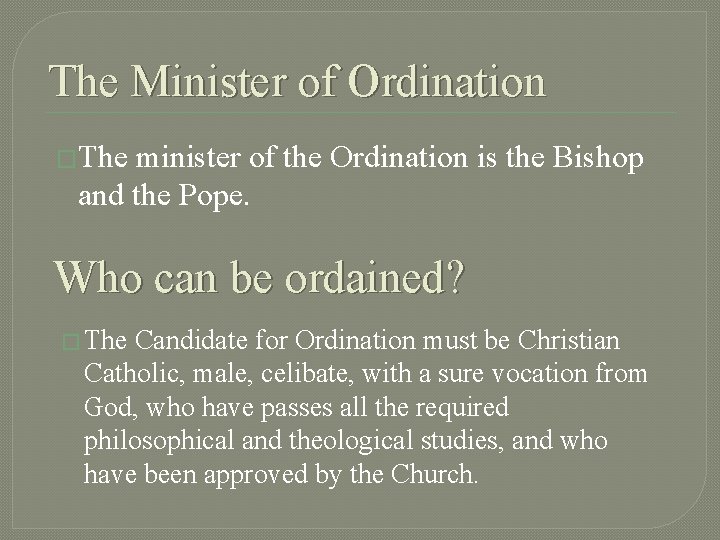The Minister of Ordination �The minister of the Ordination is the Bishop and the