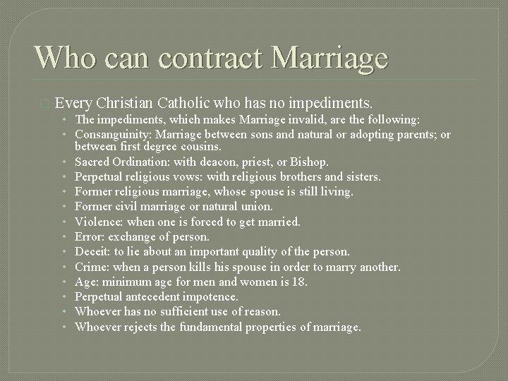 Who can contract Marriage � Every Christian Catholic who has no impediments. • The