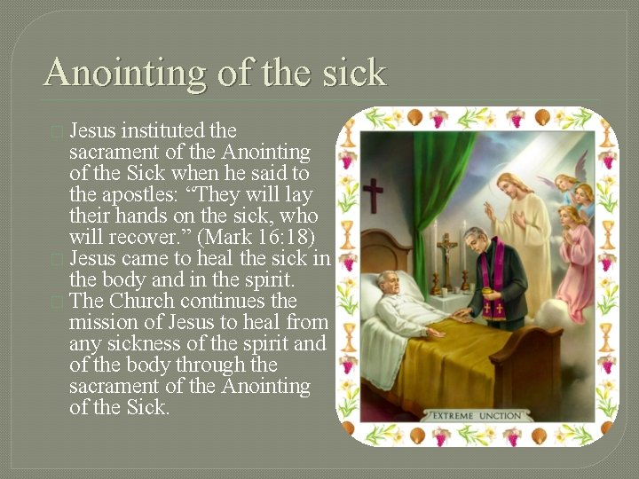Anointing of the sick � Jesus instituted the sacrament of the Anointing of the