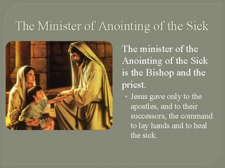 The Minister of Anointing of the Sick �The minister of the Anointing of the