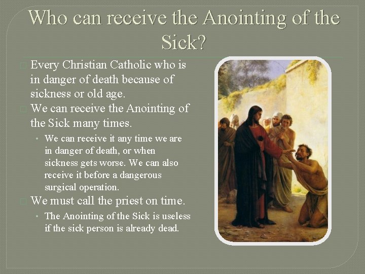 Who can receive the Anointing of the Sick? Every Christian Catholic who is in