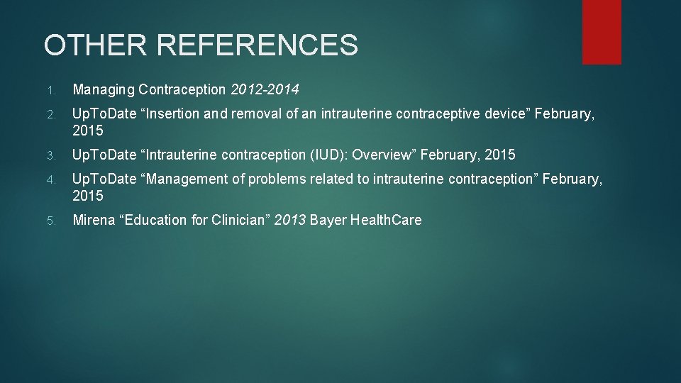 OTHER REFERENCES 1. Managing Contraception 2012 -2014 2. Up. To. Date “Insertion and removal