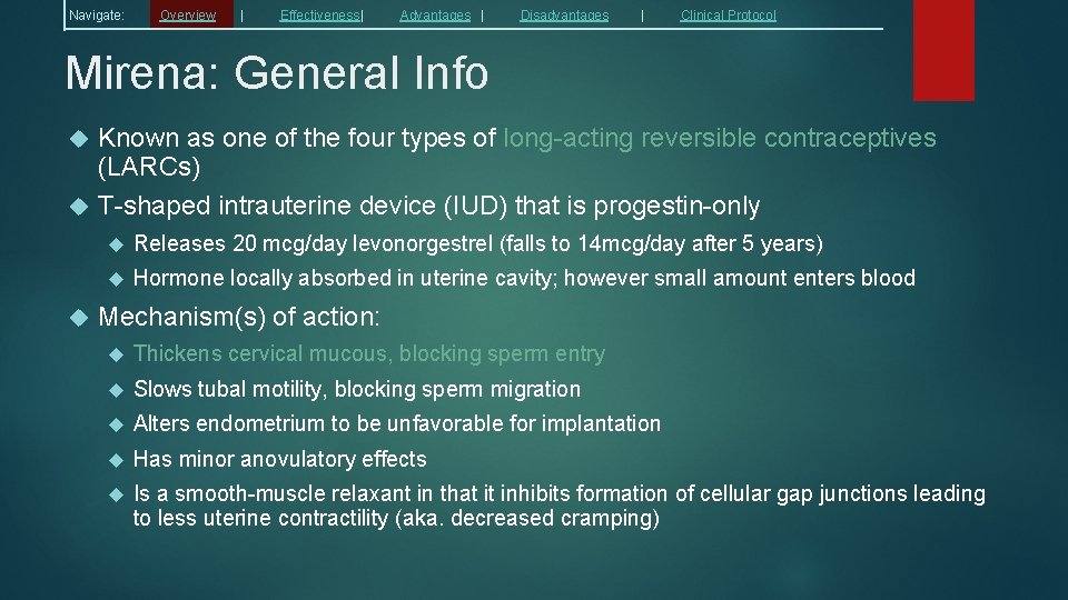 Navigate: Overview | Effectiveness| Advantages | Disadvantages | Clinical Protocol Mirena: General Info Known