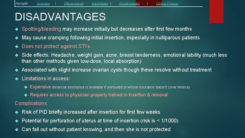 Navigate: Overview | Effectiveness| Advantages | Disadvantages | Clinical Protocol DISADVANTAGES Spotting/bleeding may increase