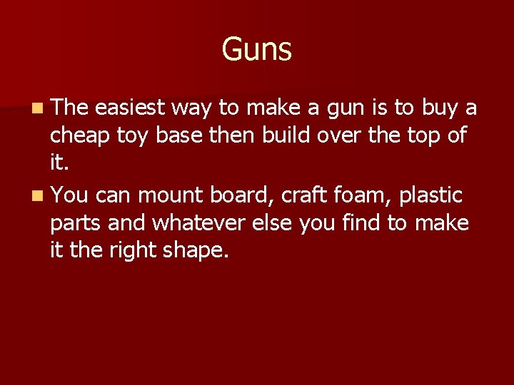 Guns n The easiest way to make a gun is to buy a cheap