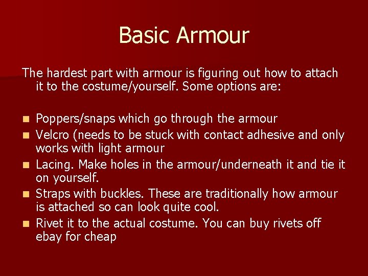 Basic Armour The hardest part with armour is figuring out how to attach it