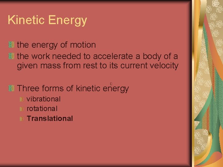 Kinetic Energy the energy of motion the work needed to accelerate a body of