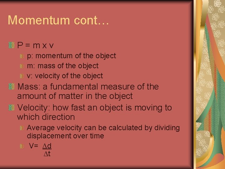 Momentum cont… P=mxv p: momentum of the object m: mass of the object v: