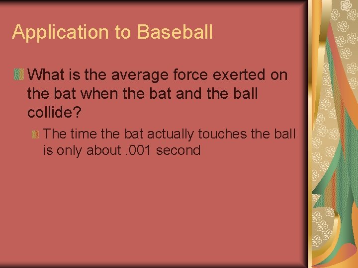 Application to Baseball What is the average force exerted on the bat when the