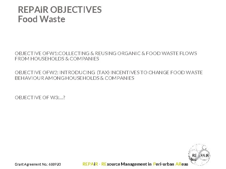 REPAi. R OBJECTIVES Food Waste OBJECTIVE OFW 1: COLLECTING & REUSING ORGANIC & FOOD