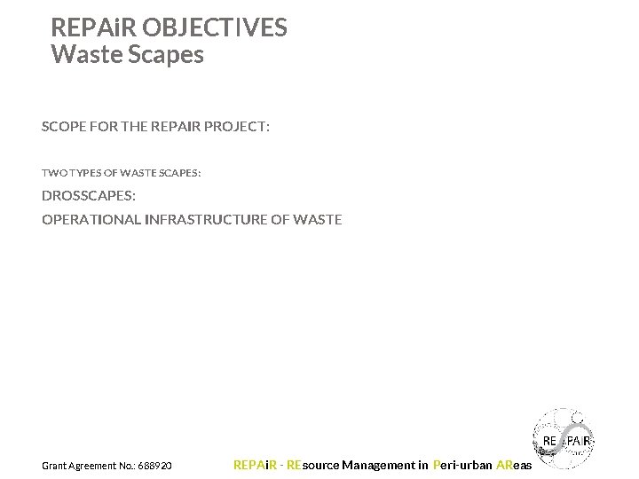 REPAi. R OBJECTIVES Waste Scapes SCOPE FOR THE REPAIR PROJECT: TWO TYPES OF WASTE