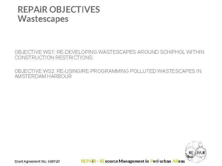 REPAi. R OBJECTIVES Wastescapes OBJECTIVE WS 1: RE-DEVELOPING WASTESCAPES AROUND SCHIPHOL WITHIN CONSTRUCTION RESTRICTIONS: