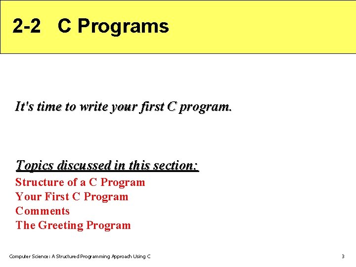 2 -2 C Programs It's time to write your first C program. Topics discussed 2 -2 C Programs It's time to write your first C program. Topics discussed