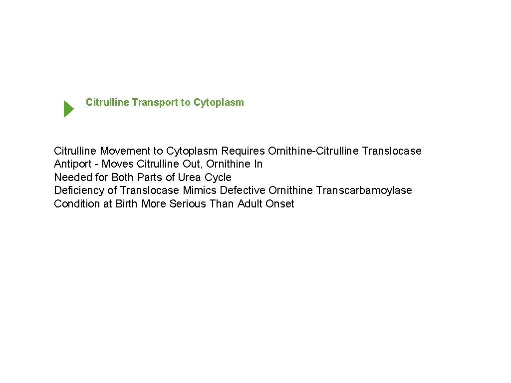 Citrulline Transport to Cytoplasm Citrulline Movement to Cytoplasm Requires Ornithine-Citrulline Translocase Antiport - Moves