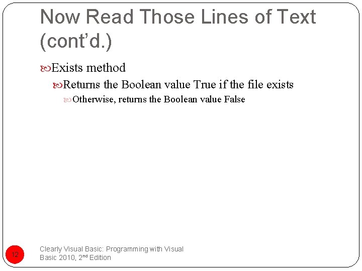 Now Read Those Lines of Text (cont’d. ) Exists method Returns the Boolean value