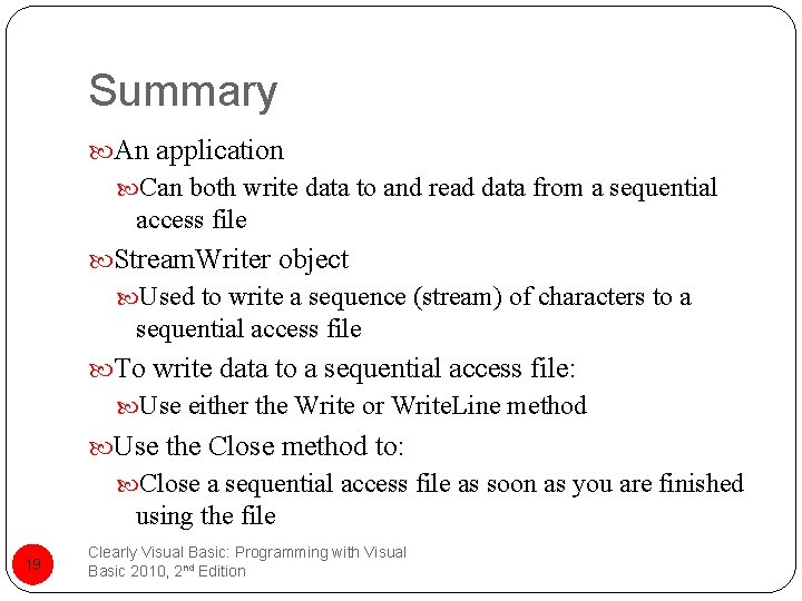 Summary An application Can both write data to and read data from a sequential