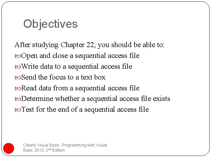 Objectives After studying Chapter 22, you should be able to: Open and close a