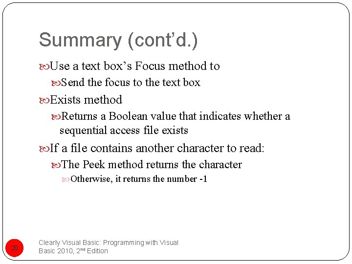 Summary (cont’d. ) Use a text box’s Focus method to Send the focus to