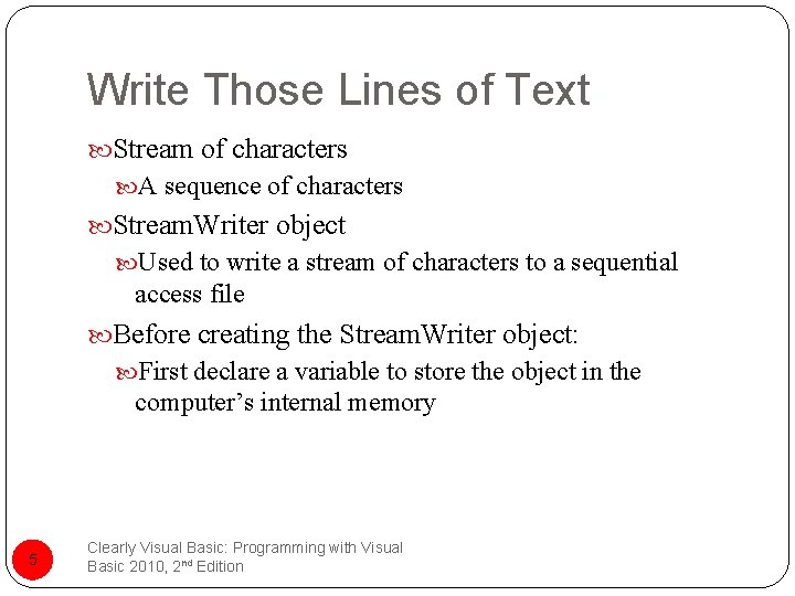 Write Those Lines of Text Stream of characters A sequence of characters Stream. Writer