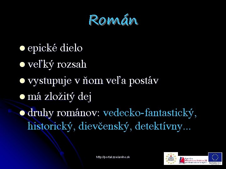 Román l epické dielo l veľký rozsah l vystupuje v ňom veľa postáv l