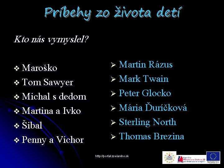 Príbehy zo života detí Kto nás vymyslel? v Maroško v Tom Sawyer v Michal