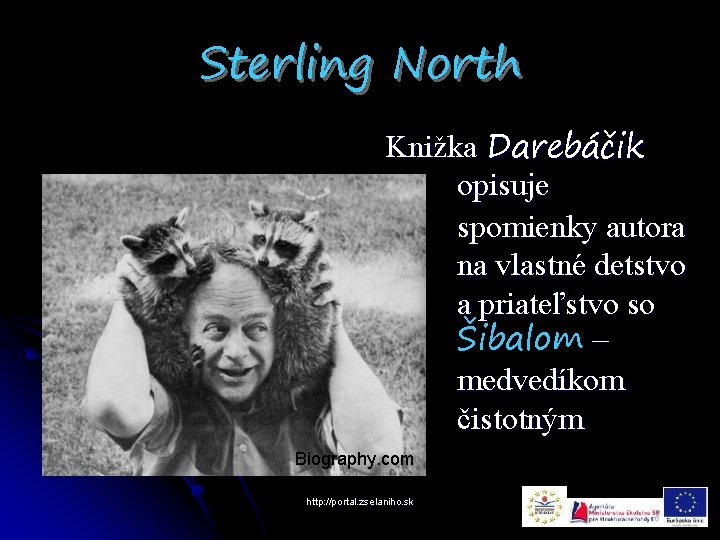 Sterling North Knižka Darebáčik opisuje spomienky autora na vlastné detstvo a priateľstvo so Šibalom