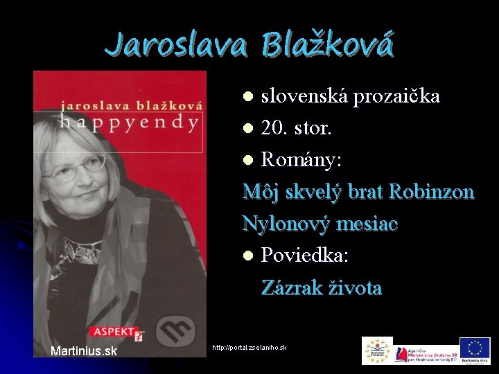 Jaroslava Blažková slovenská prozaička l 20. stor. l Romány: Môj skvelý brat Robinzon Nylonový