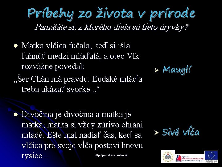 Príbehy zo života v prírode Pamätáte si, z ktorého diela sú tieto úryvky? Matka