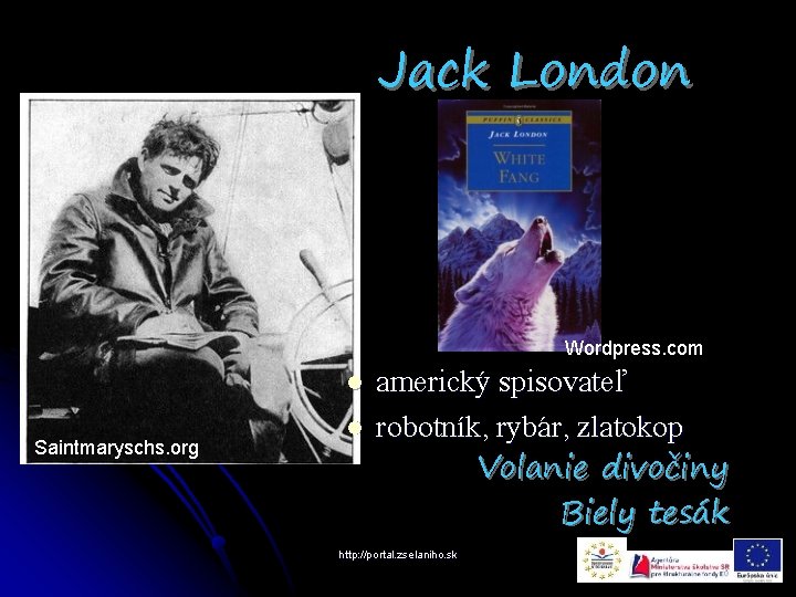 Jack London Wordpress. com l Saintmaryschs. org l americký spisovateľ robotník, rybár, zlatokop Volanie