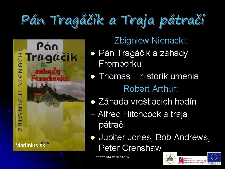 Pán Tragáčik a Traja pátrači Martinius. sk Zbigniew Nienacki: l Pán Tragáčik a záhady