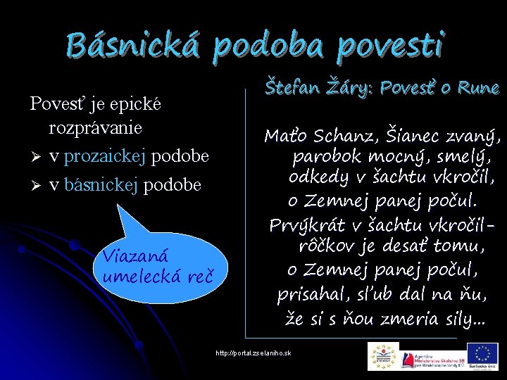 Básnická podoba povesti Povesť je epické rozprávanie Ø v prozaickej podobe Ø v básnickej