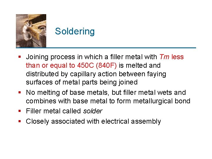 Soldering § Joining process in which a filler metal with Tm less than or