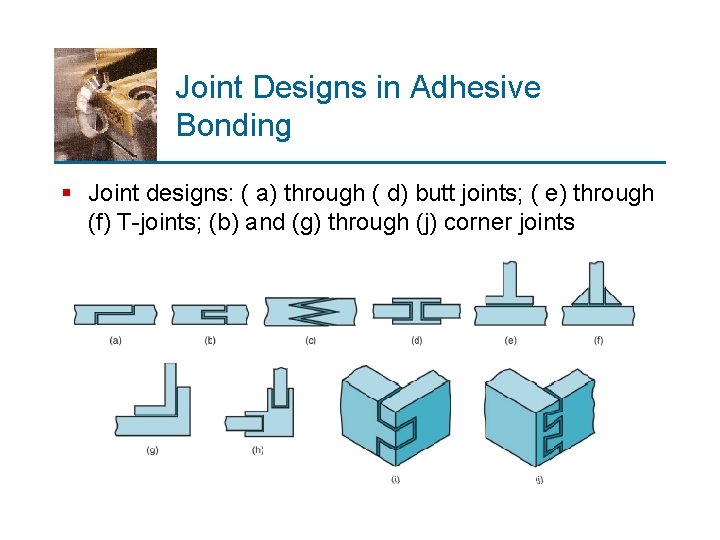 Joint Designs in Adhesive Bonding § Joint designs: ( a) through ( d) butt