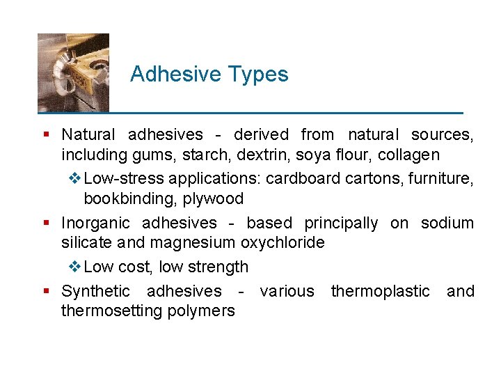 Adhesive Types § Natural adhesives - derived from natural sources, including gums, starch, dextrin,