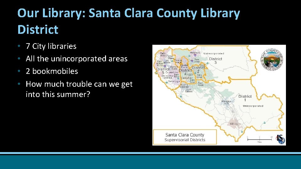 Our Library: Santa Clara County Library District • • 7 City libraries All the