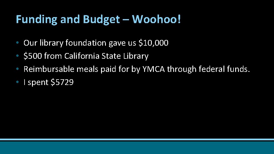 Funding and Budget – Woohoo! • • Our library foundation gave us $10, 000