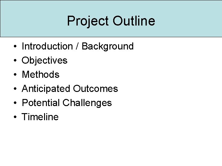 Project Outline • • • Introduction / Background Objectives Methods Anticipated Outcomes Potential Challenges