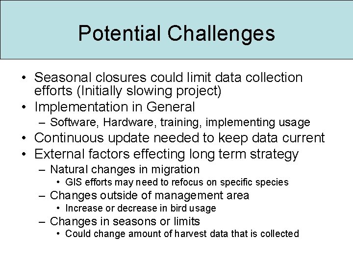 Potential Challenges • Seasonal closures could limit data collection efforts (Initially slowing project) •