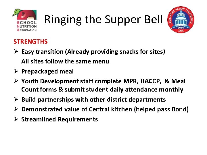 Ringing the Supper Bell STRENGTHS Ø Easy transition (Already providing snacks for sites) All