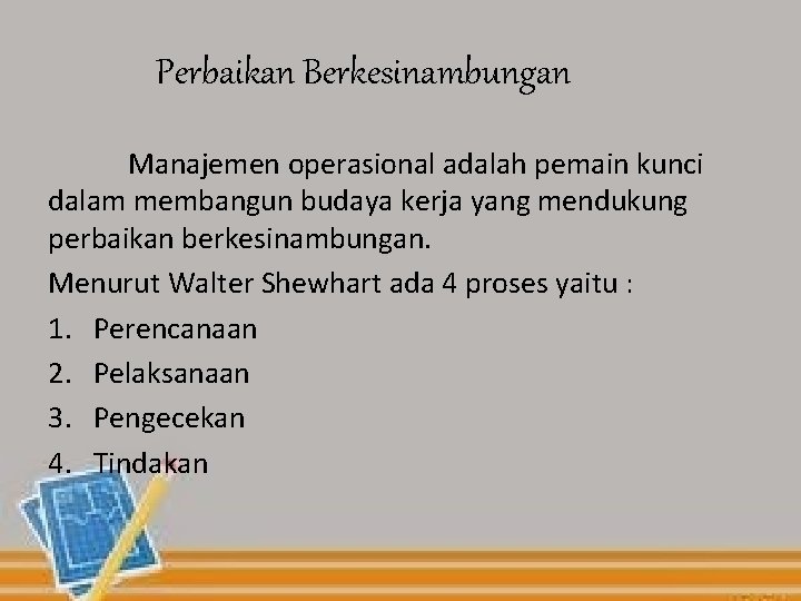 Perbaikan Berkesinambungan Manajemen operasional adalah pemain kunci dalam membangun budaya kerja yang mendukung perbaikan